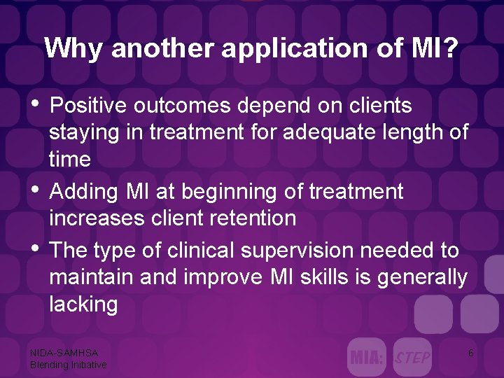 Why another application of MI? • • • Positive outcomes depend on clients staying