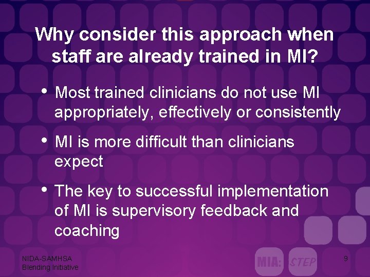 Why consider this approach when staff are already trained in MI? • Most trained