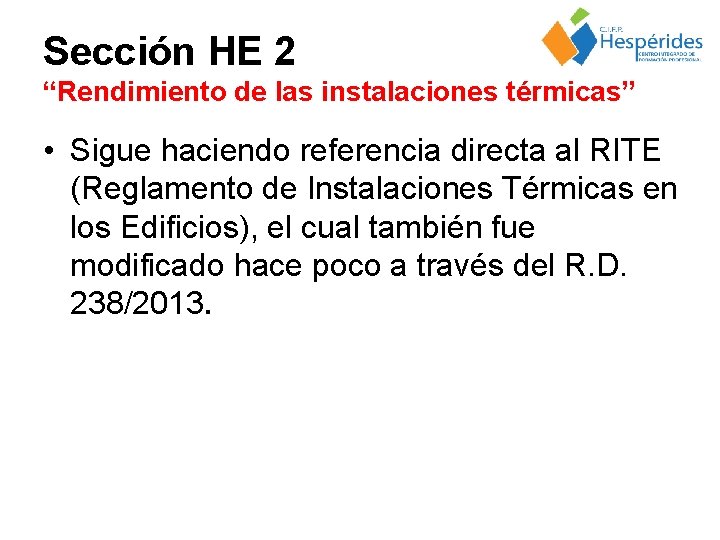 Sección HE 2 “Rendimiento de las instalaciones térmicas” • Sigue haciendo referencia directa al