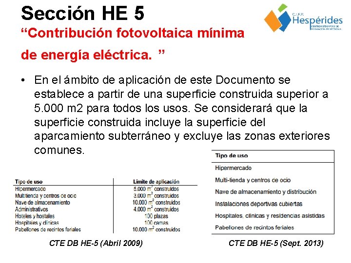 Sección HE 5 “Contribución fotovoltaica mínima de energía eléctrica. ” • En el ámbito