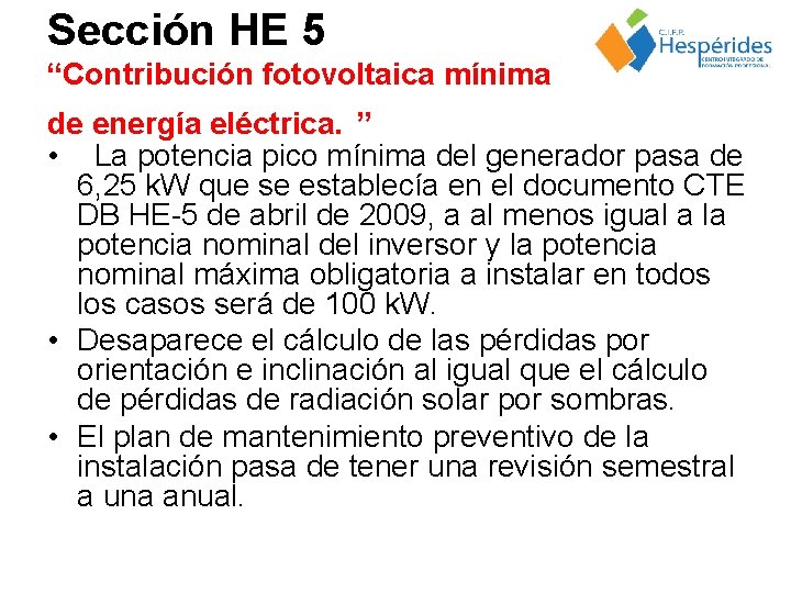 Sección HE 5 “Contribución fotovoltaica mínima de energía eléctrica. ” • La potencia pico