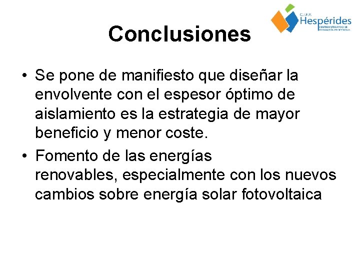 Conclusiones • Se pone de manifiesto que diseñar la envolvente con el espesor óptimo