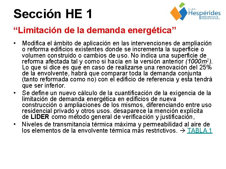 Sección HE 1 “Limitación de la demanda energética” • Modifica el ámbito de aplicación
