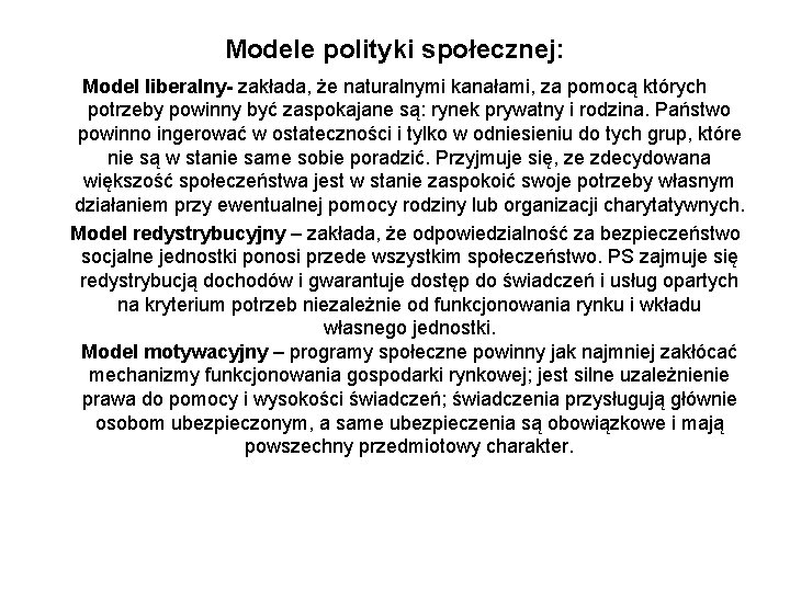 Modele polityki społecznej: Model liberalny- zakłada, że naturalnymi kanałami, za pomocą których potrzeby powinny