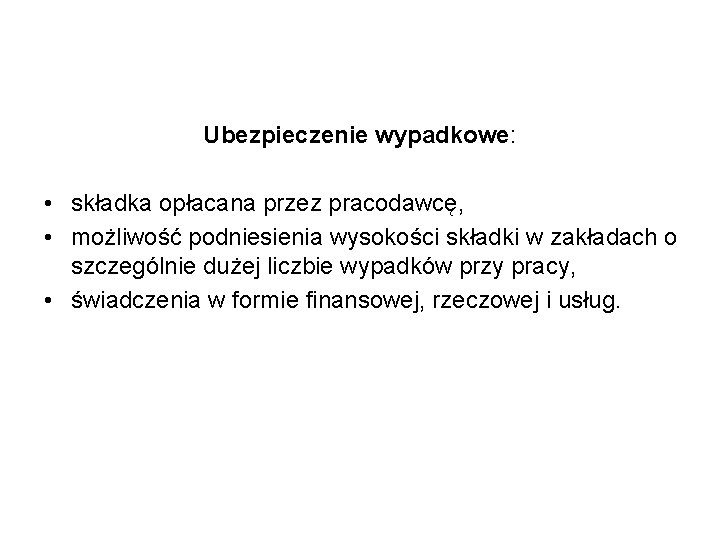 Ubezpieczenie wypadkowe: • składka opłacana przez pracodawcę, • możliwość podniesienia wysokości składki w zakładach