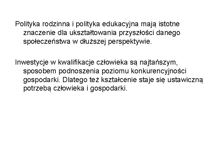 Polityka rodzinna i polityka edukacyjna mają istotne znaczenie dla ukształtowania przyszłości danego społeczeństwa w