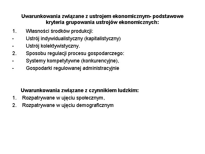 Uwarunkowania związane z ustrojem ekonomicznym- podstawowe kryteria grupowania ustrojów ekonomicznych: 1. 2. - Własności