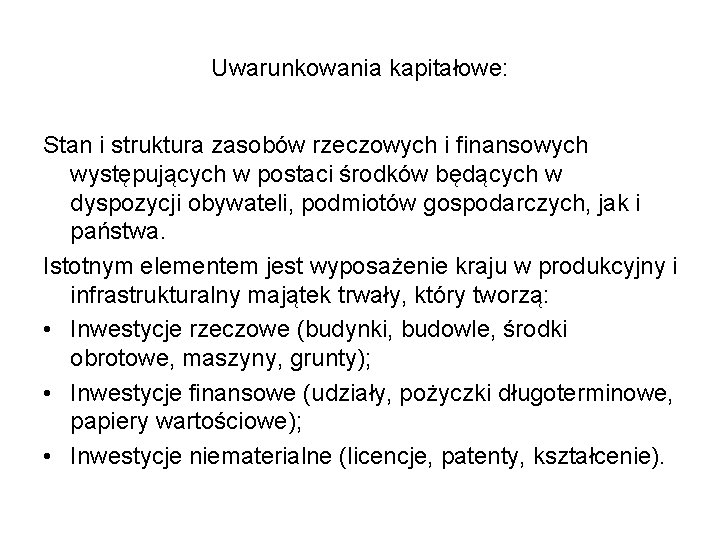 Uwarunkowania kapitałowe: Stan i struktura zasobów rzeczowych i finansowych występujących w postaci środków będących