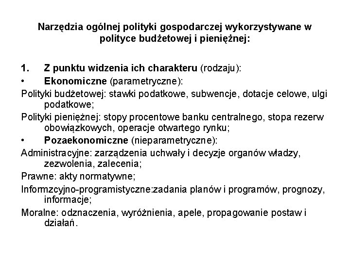 Narzędzia ogólnej polityki gospodarczej wykorzystywane w polityce budżetowej i pieniężnej: 1. Z punktu widzenia