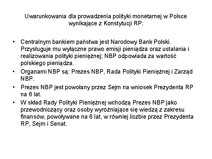 Uwarunkowania dla prowadzenia polityki monetarnej w Polsce wynikające z Konstytucji RP: • Centralnym bankiem