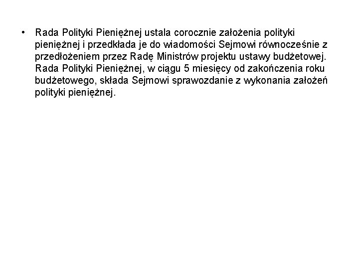  • Rada Polityki Pieniężnej ustala corocznie założenia polityki pieniężnej i przedkłada je do