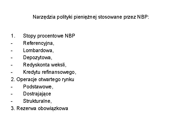 Narzędzia polityki pieniężnej stosowane przez NBP: 1. Stopy procentowe NBP Referencyjna, Lombardowa, Depozytowa, Redyskonta