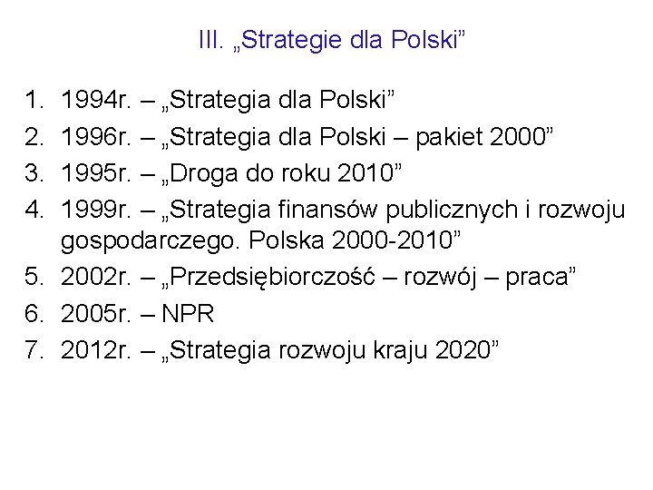 III. „Strategie dla Polski” 1. 2. 3. 4. 1994 r. – „Strategia dla Polski”