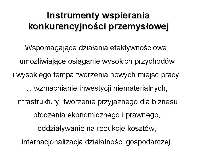 Instrumenty wspierania konkurencyjności przemysłowej Wspomagające działania efektywnościowe, umożliwiające osiąganie wysokich przychodów i wysokiego tempa