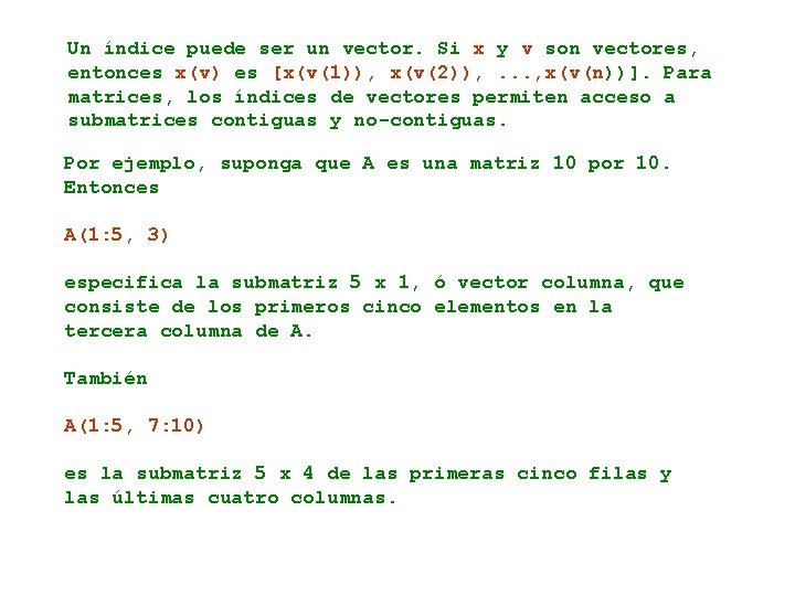 Un índice puede ser un vector. Si x y v son vectores, entonces x(v)