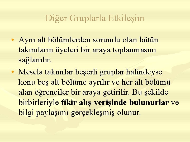 Diğer Gruplarla Etkileşim • Aynı alt bölümlerden sorumlu olan bütün takımların üyeleri bir araya