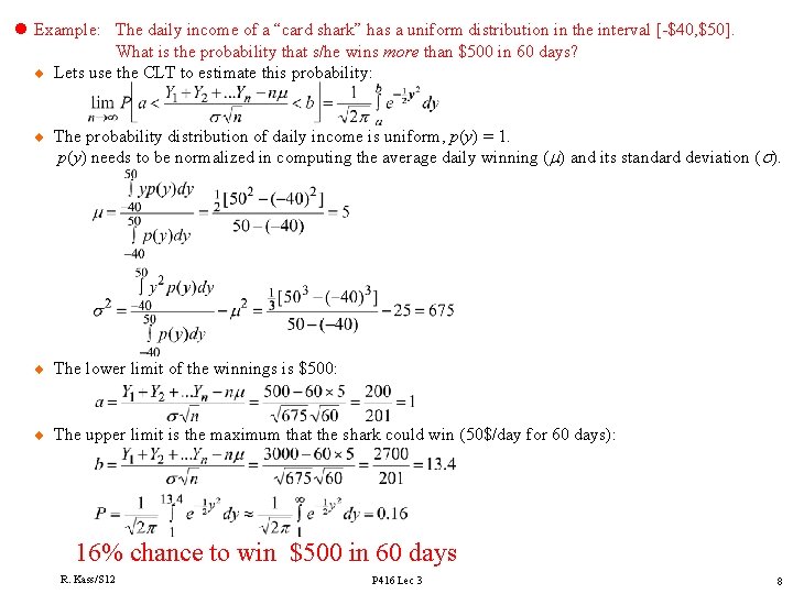 l Example: The daily income of a “card shark” has a uniform distribution in