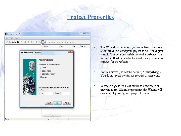Project Properties • The Wizard will now ask you some basic questions about what