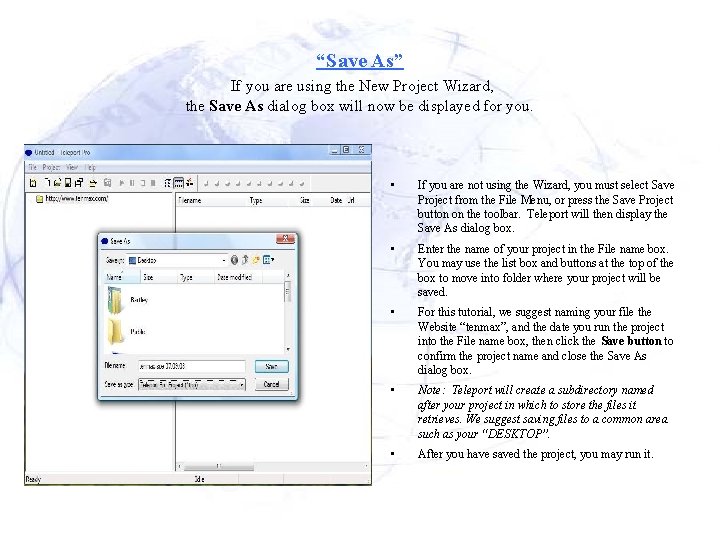 “Save As” If you are using the New Project Wizard, the Save As dialog