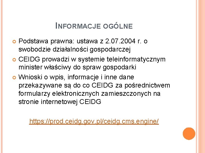 INFORMACJE OGÓLNE Podstawa prawna: ustawa z 2. 07. 2004 r. o swobodzie działalności gospodarczej