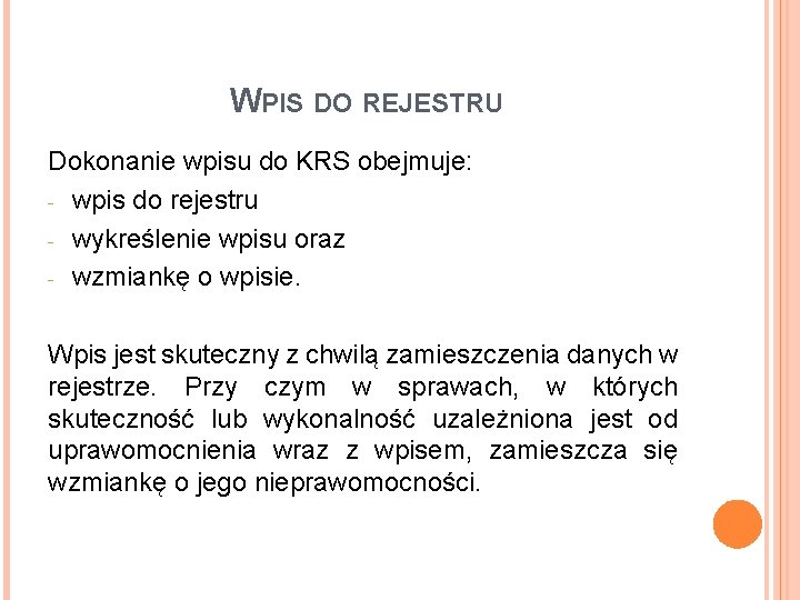 WPIS DO REJESTRU Dokonanie wpisu do KRS obejmuje: - wpis do rejestru - wykreślenie