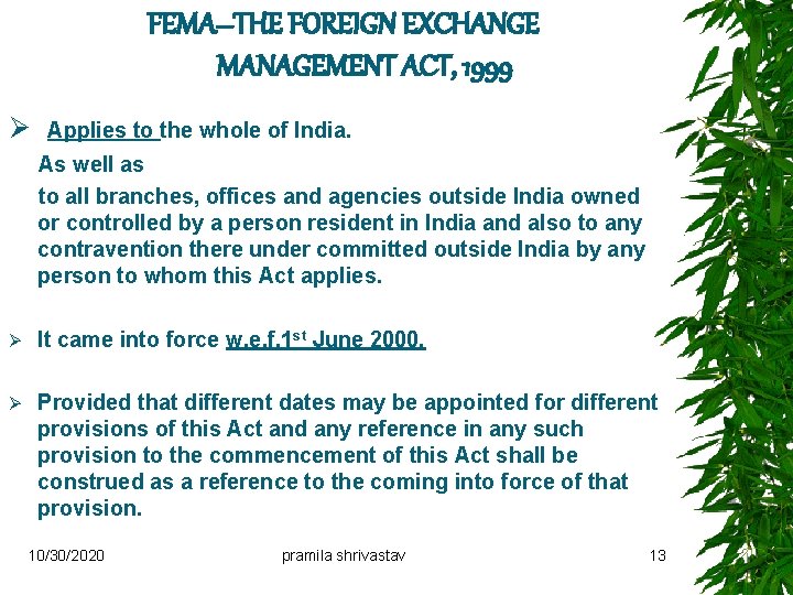 FEMA--THE FOREIGN EXCHANGE MANAGEMENT ACT, 1999 Ø Applies to the whole of India. As