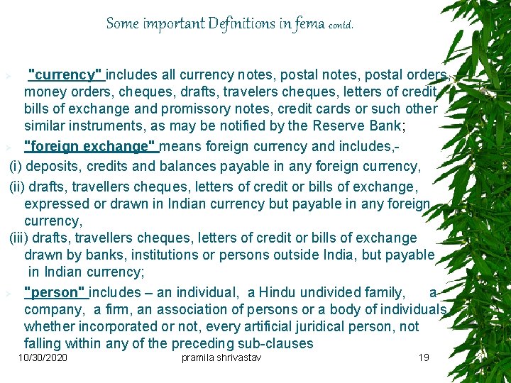 Some important Definitions in fema contd. "currency" includes all currency notes, postal orders, money