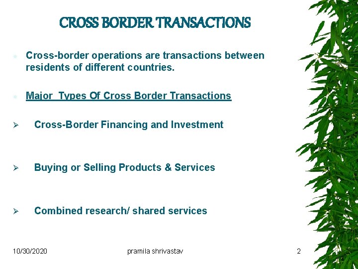 CROSS BORDER TRANSACTIONS Cross-border operations are transactions between residents of different countries. Major Types