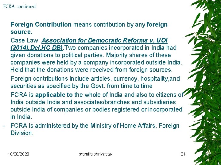 FCRA continued. Foreign Contribution means contribution by any foreign source. Case Law: Association for