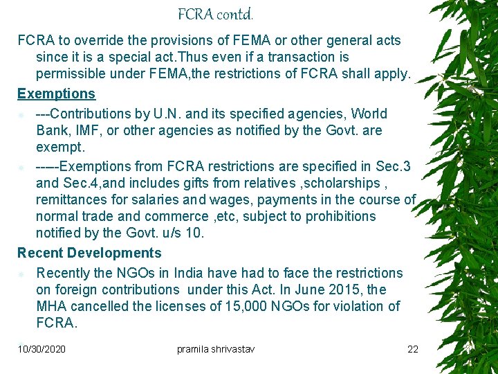 FCRA contd. FCRA to override the provisions of FEMA or other general acts since
