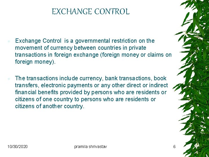 EXCHANGE CONTROL Exchange Control is a governmental restriction on the movement of currency between