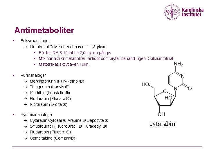 Antimetaboliter § Folsyraanaloger à Metotrexat ® Metotrexat hos oss 1 -3 g/kvm § För