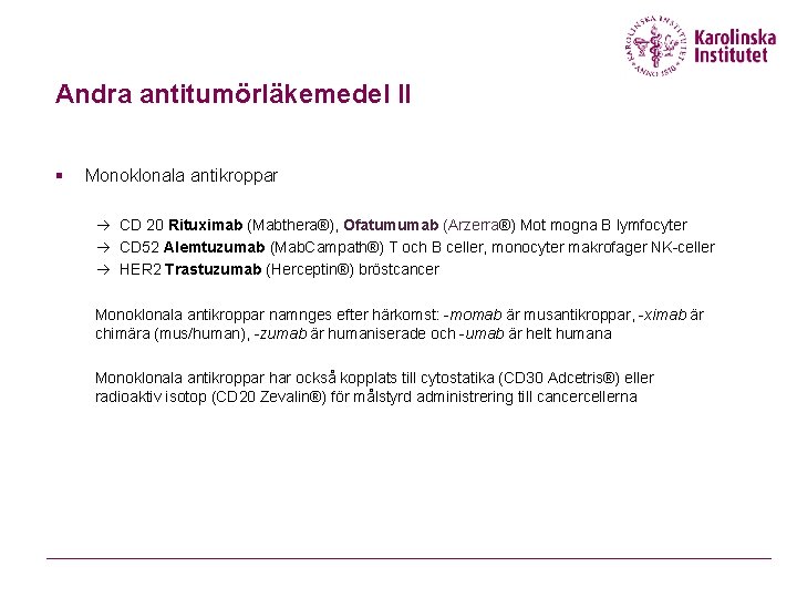 Andra antitumörläkemedel II § Monoklonala antikroppar à CD 20 Rituximab (Mabthera®), Ofatumumab (Arzerra®) Mot