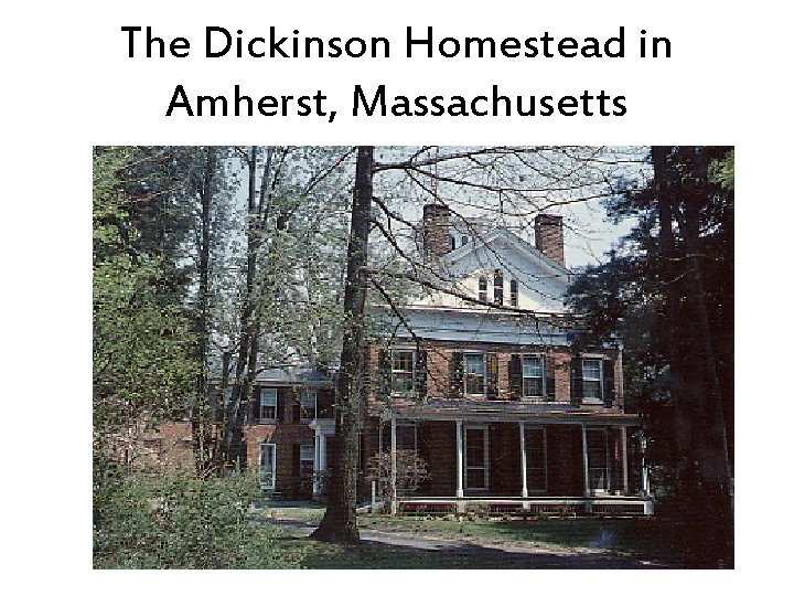 The Dickinson Homestead in Amherst, Massachusetts 