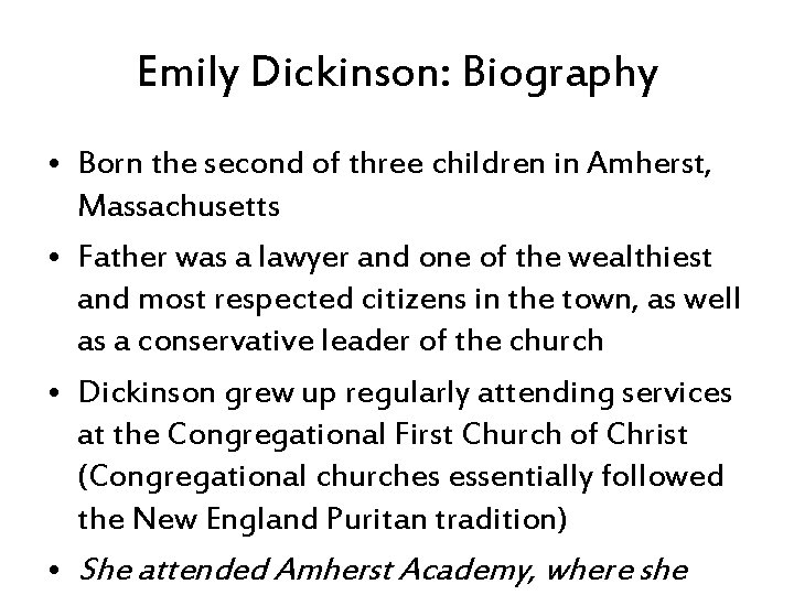 Emily Dickinson: Biography • Born the second of three children in Amherst, Massachusetts •