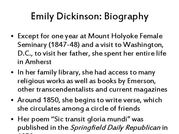 Emily Dickinson: Biography • Except for one year at Mount Holyoke Female Seminary (1847