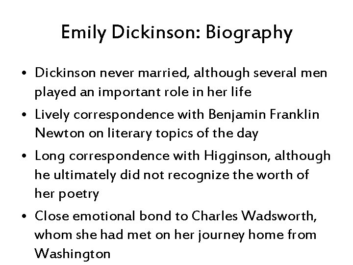 Emily Dickinson: Biography • Dickinson never married, although several men played an important role