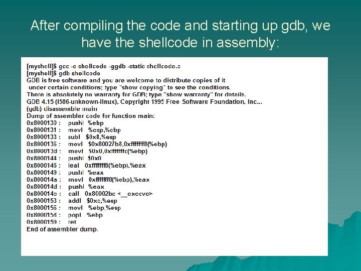 After compiling the code and starting up gdb, we have the shellcode in assembly: