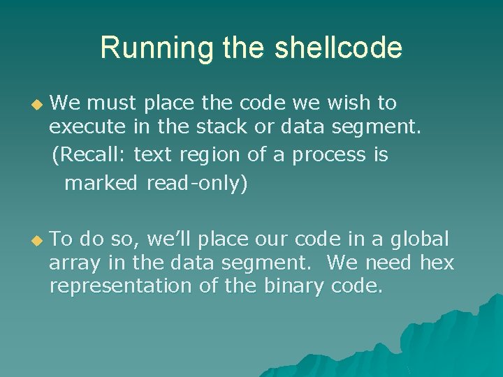 Running the shellcode u u We must place the code we wish to execute