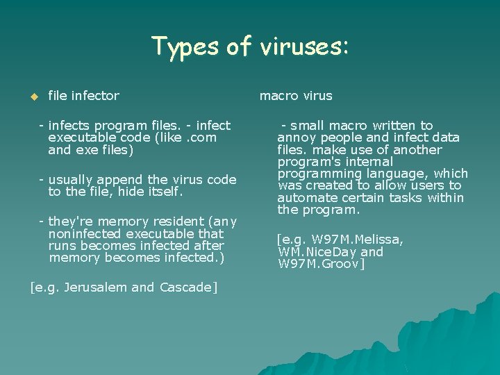 Types of viruses: u file infector - infects program files. - infect executable code