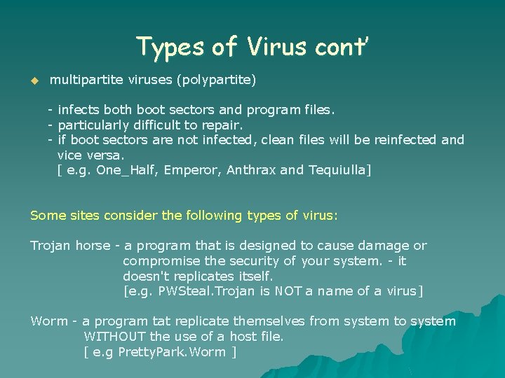 Types of Virus cont’ u multipartite viruses (polypartite) - infects both boot sectors and