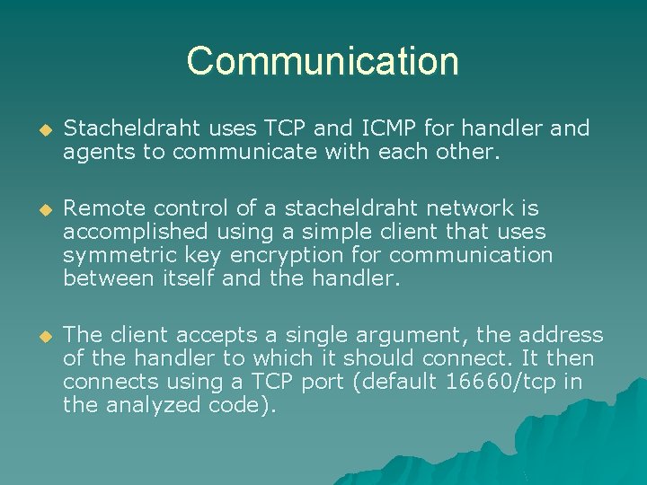 Communication u Stacheldraht uses TCP and ICMP for handler and agents to communicate with