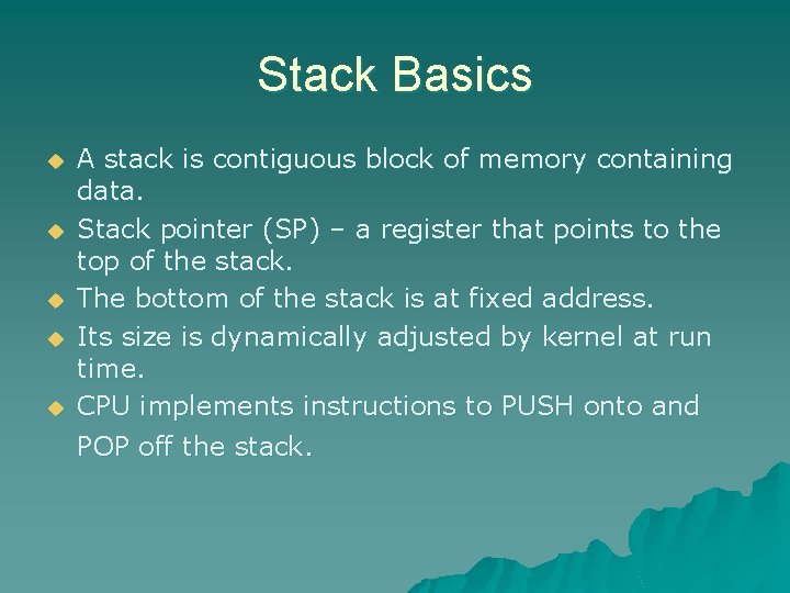 Stack Basics u u u A stack is contiguous block of memory containing data.