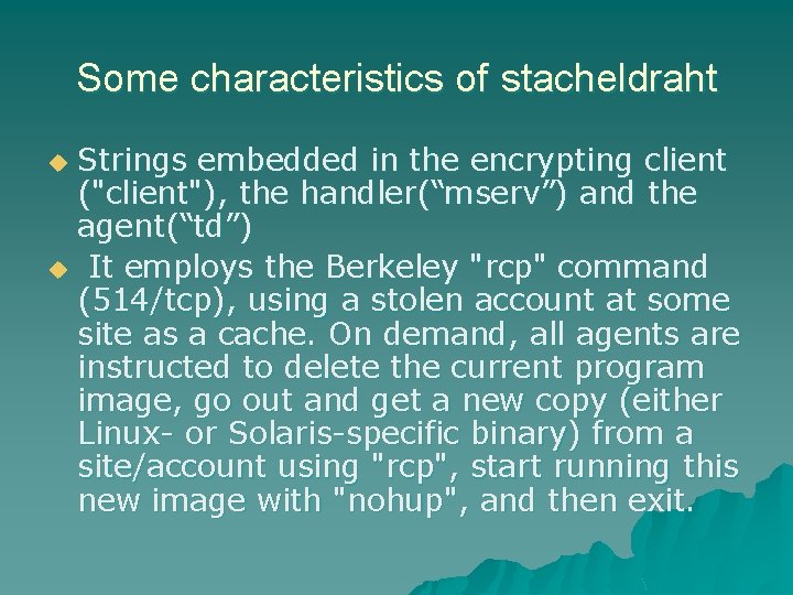 Some characteristics of stacheldraht Strings embedded in the encrypting client ("client"), the handler(“mserv”) and