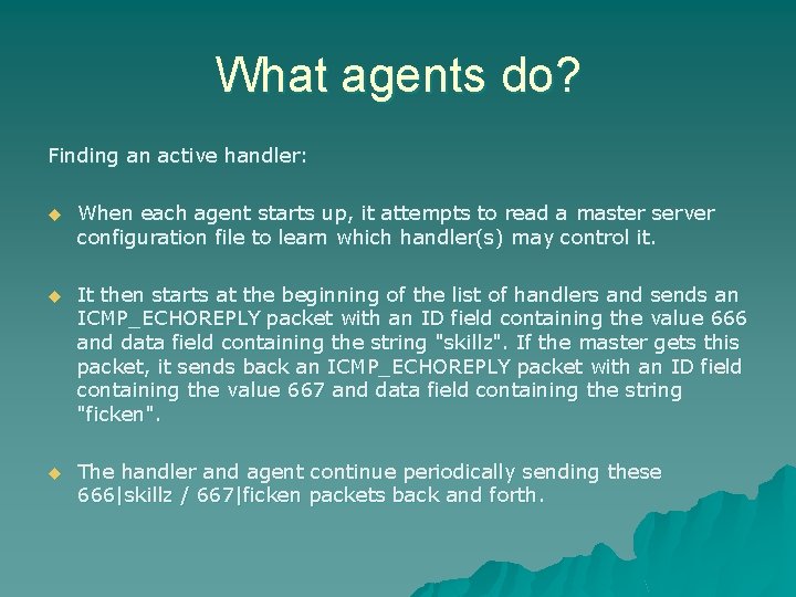What agents do? Finding an active handler: u When each agent starts up, it