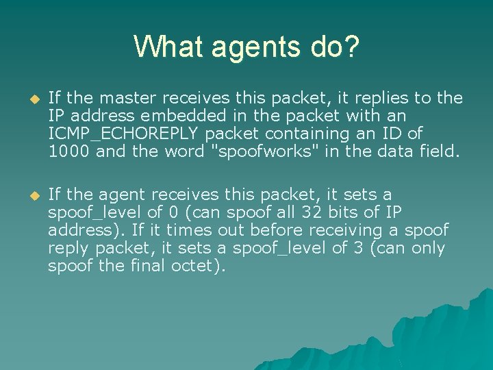 What agents do? u If the master receives this packet, it replies to the