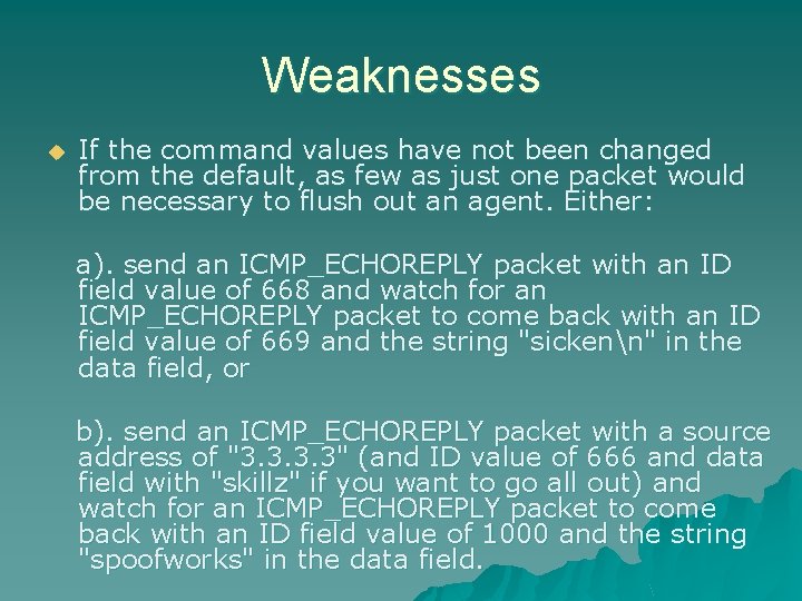 Weaknesses u If the command values have not been changed from the default, as