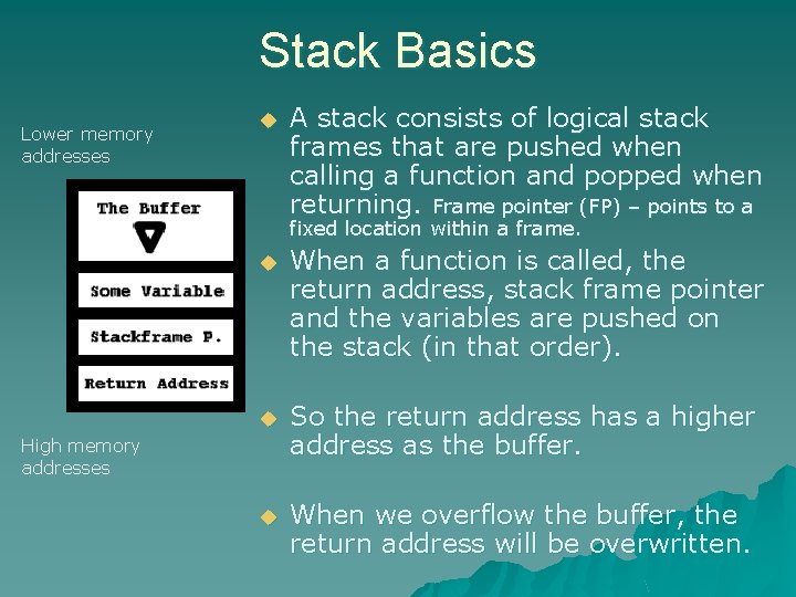 Stack Basics Lower memory addresses u A stack consists of logical stack frames that