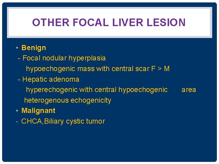 OTHER FOCAL LIVER LESION • Benign - Focal nodular hyperplasia hypoechogenic mass with central