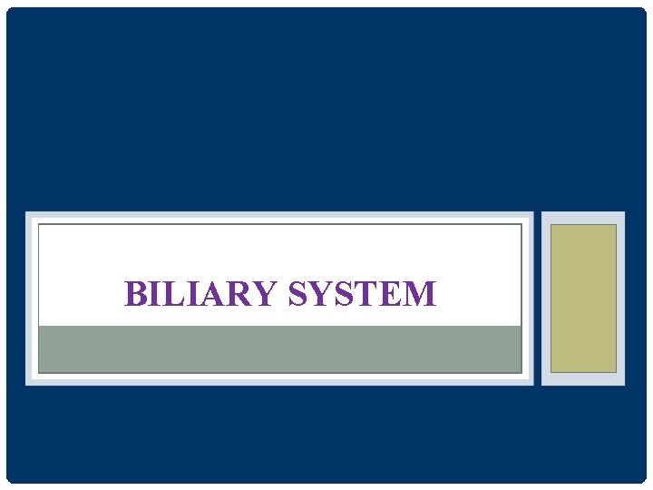 BILIARY SYSTEM 